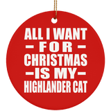 All I Want For Christmas Is My Highlander Cat - Circle Ornament