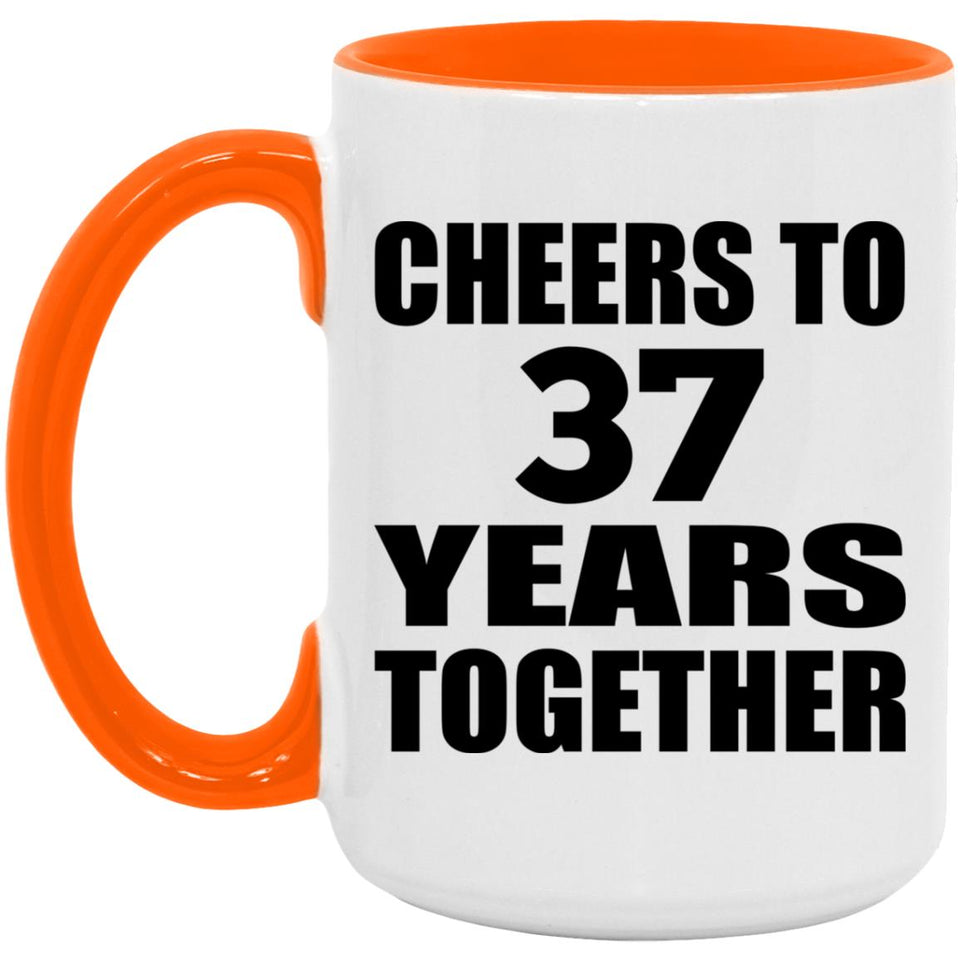 37th Anniversary Cheers To 37 Years Together - 15oz Accent Mug Orange