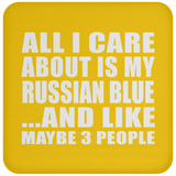 All I Care About Is My Russian Blue - Drink Coaster