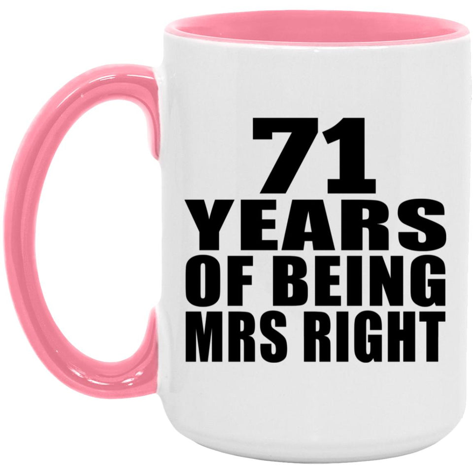 71st Anniversary 71 Years Of Being Mrs Right - 15oz Accent Mug Pink