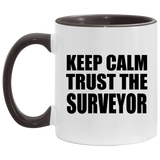 Keep Calm and Trust The Surveyor - 11oz Accent Mug Black