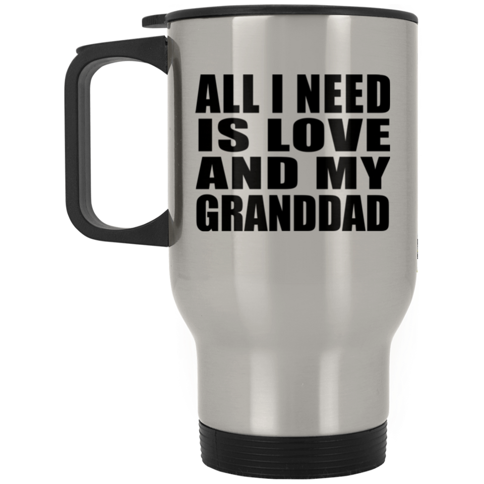All I Need Is Love And My Granddad - Silver Travel Mug