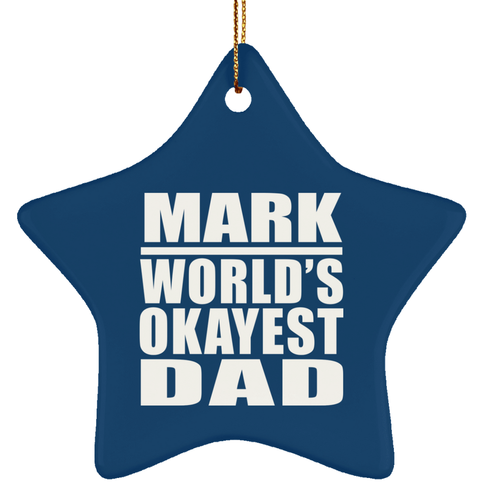 Mark World's Okayest Dad - Star Ornament