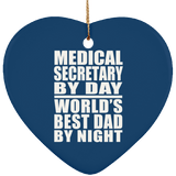 Medical Secretary By Day World's Best Dad By Night - Heart Ornament