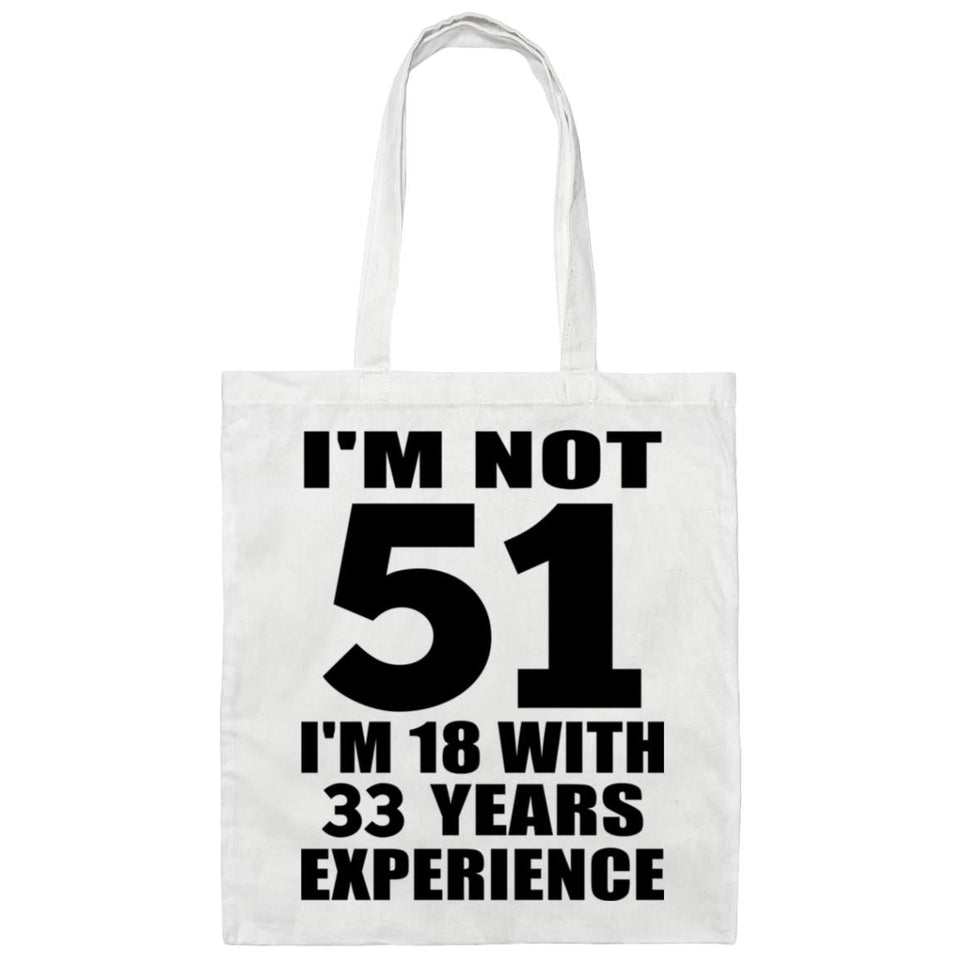 51st Birthday I'm Not 51 I'm 18 With 33 Years Experience - Tote Bag White