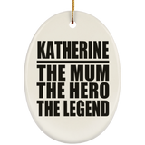 Katherine The Mum The Hero The Legend - Oval Ornament