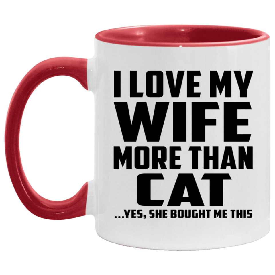 I Love My Wife More Than Cat - 11oz Accent Mug Red