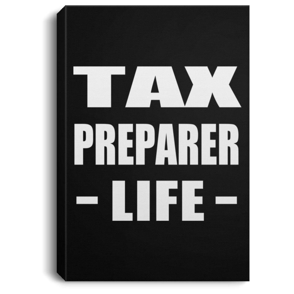 Tax Preparer Life - Canvas Portrait