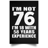 76th Birthday I'm Not 76 I'm 18 With 58 Years Experience - Poster Portrait