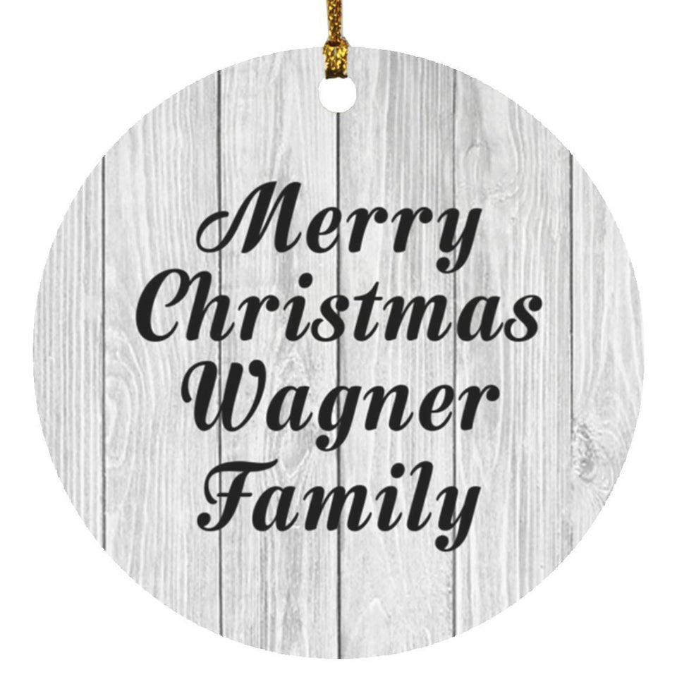 Merry Christmas Wagner Family - Circle Ornament F