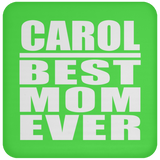Carol Best Mom Ever - Drink Coaster