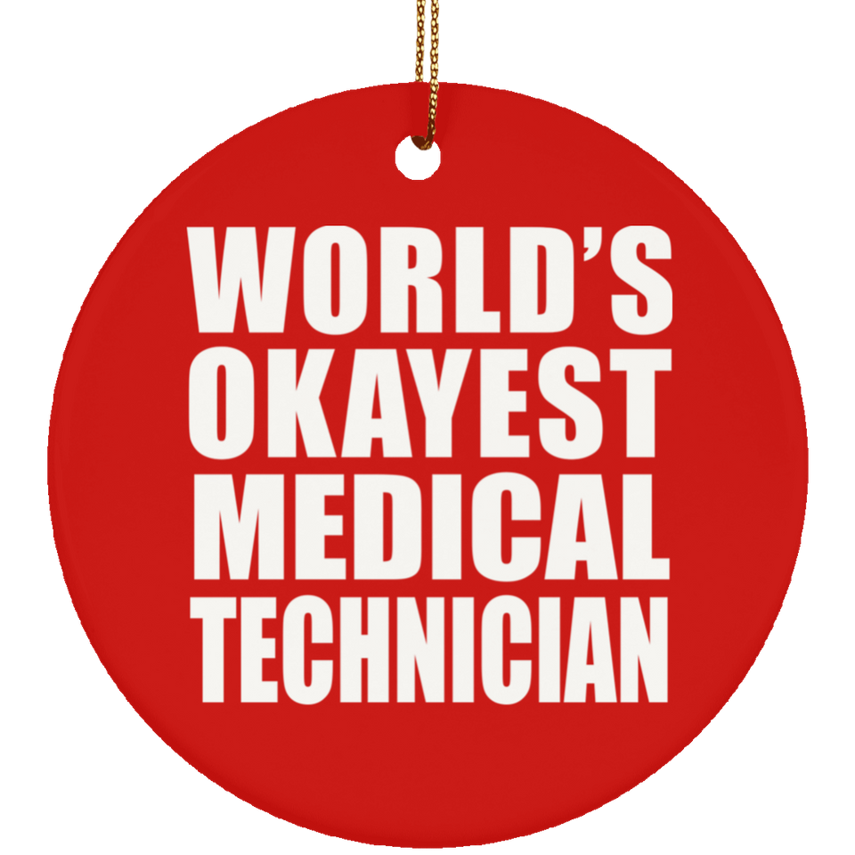 World's Okayest Medical Technician - Circle Ornament