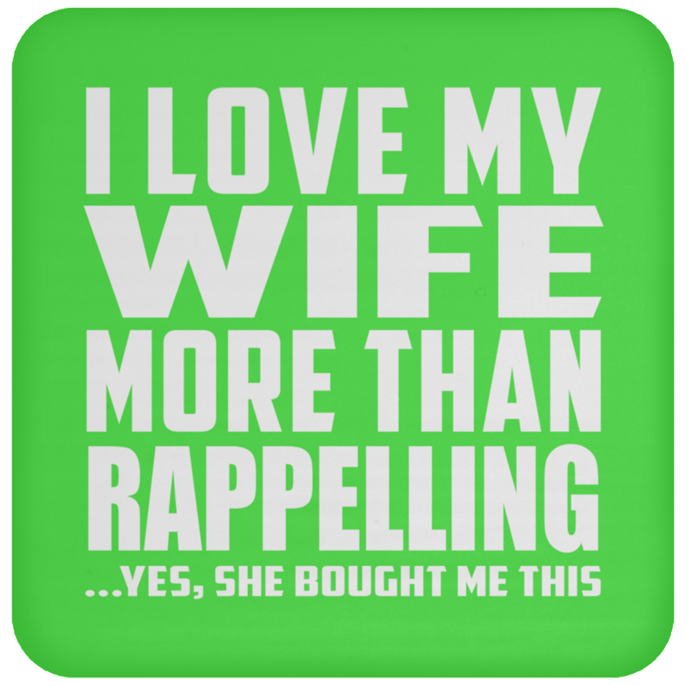 I Love My Wife More Than Rappelling - Drink Coaster