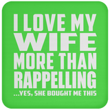 I Love My Wife More Than Rappelling - Drink Coaster