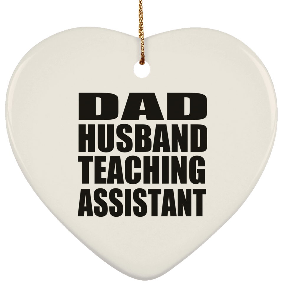 Dad Husband Teaching Assistant - Heart Ornament