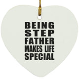 Being Step Father Makes Life Special - Heart Ornament