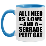 All I Need Is Love And A Serrade Petit Cat - 11oz Accent Mug Blue