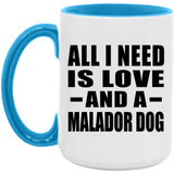 All I Need Is Love And A Malador Dog - 15oz Accent Mug Blue