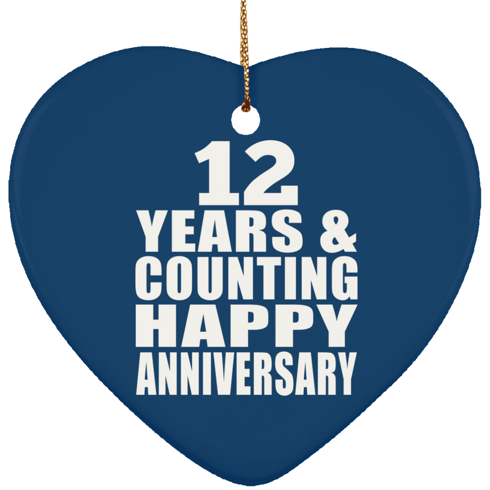 Happy 12th Anniversary 12 Years & Counting - Heart Ornament