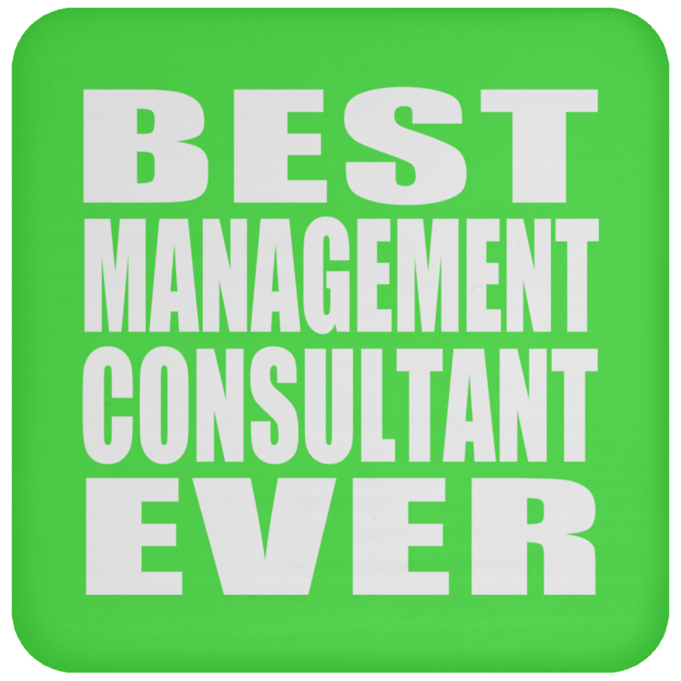 Best Management Consultant Ever - Drink Coaster