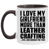 I Love My Girlfriend More Than Leather Crafting - 11oz Accent Mug Black