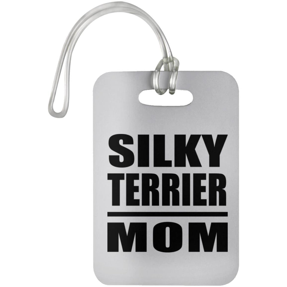 Silky Terrier Mom - Luggage Bag Tag