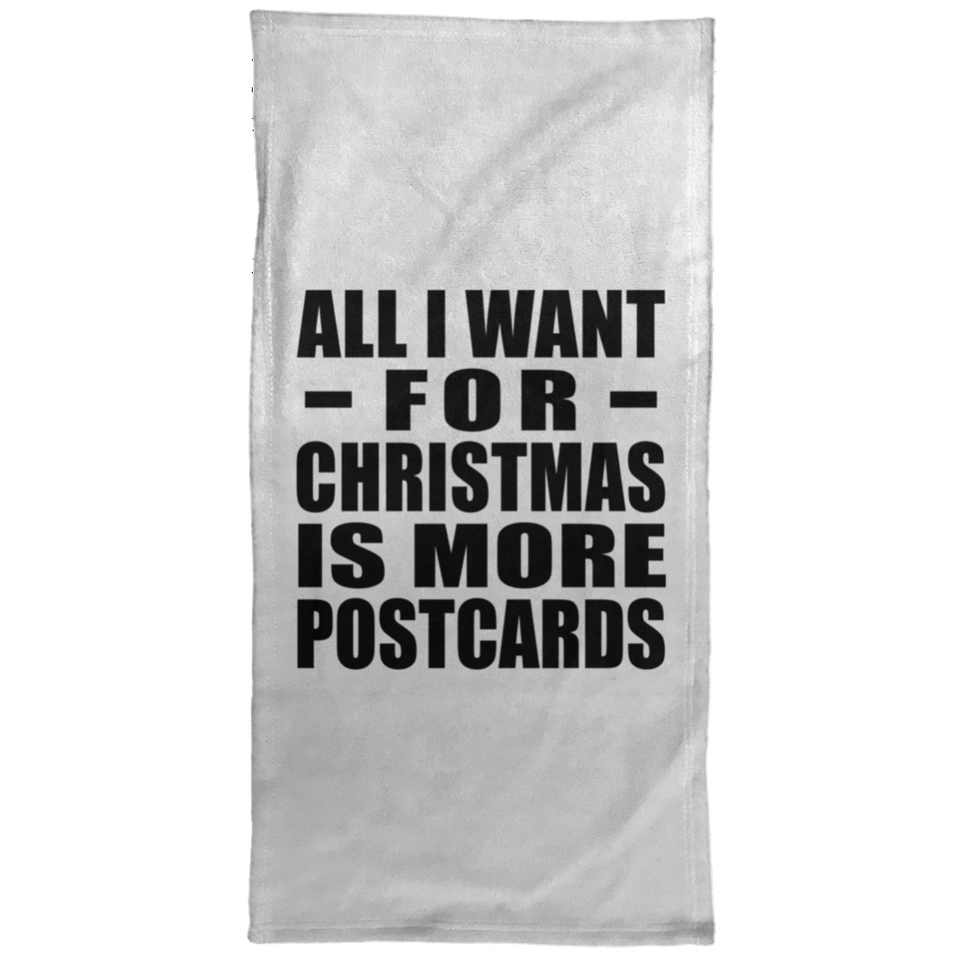 All I Want For Christmas Is More Postcards - Hand Towel