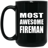 Most Awesome Fireman - 15 Oz Coffee Mug Black