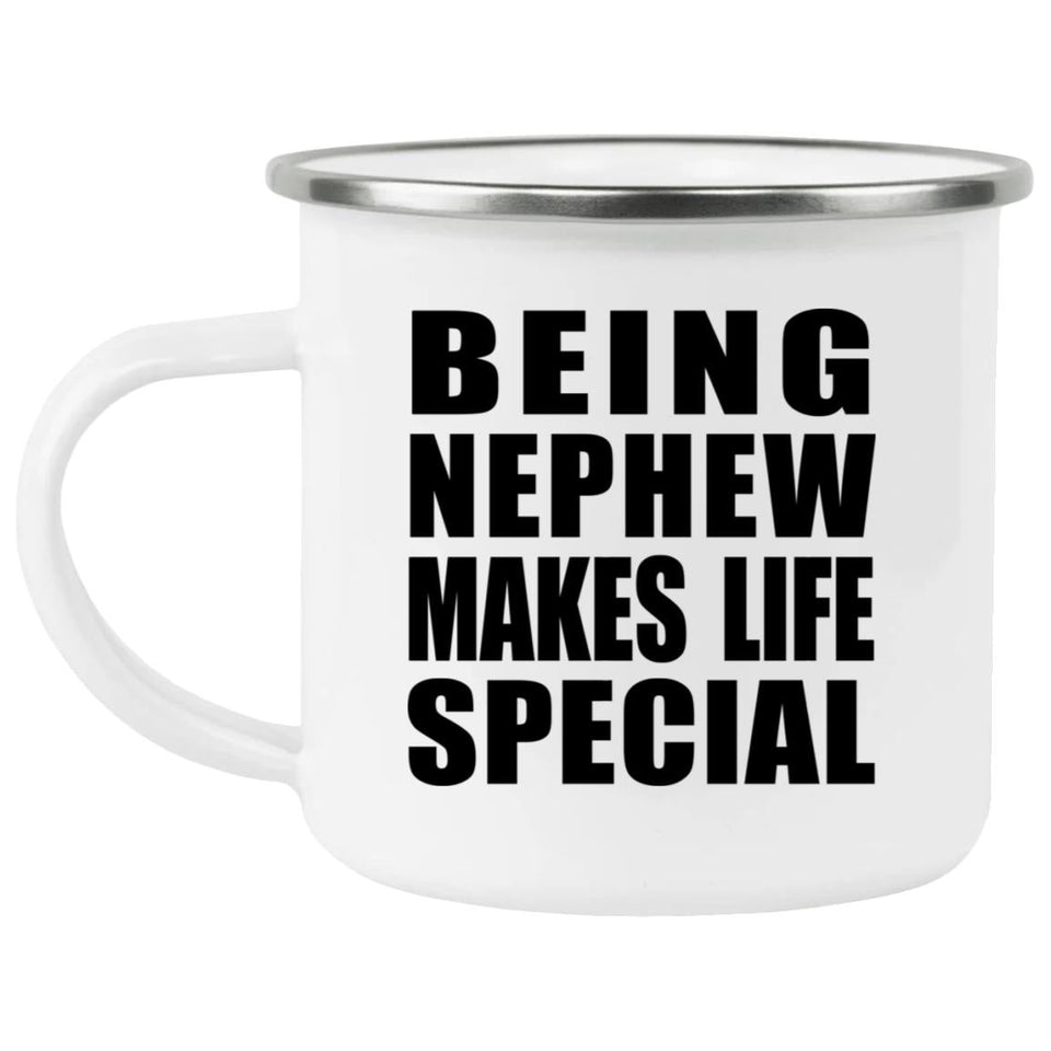 Being Nephew Makes Life Special - 12oz Camping Mug