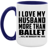 I Love My Husband More Than Ballet - 15oz Accent Mug Purple