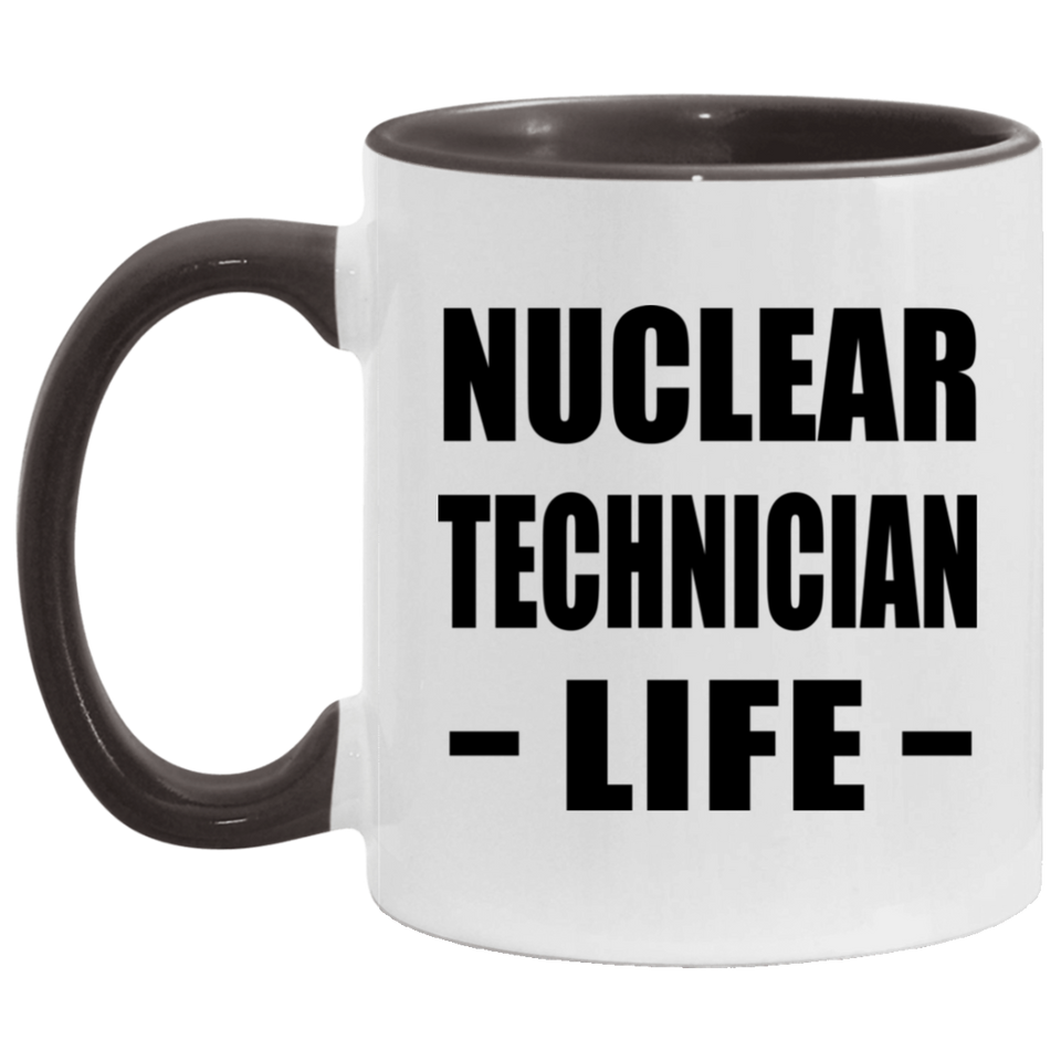 Nuclear Technician Life - 11oz Accent Mug Black