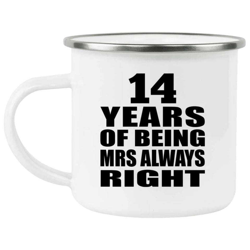14th Anniversary 14 Years of Being Mrs Always Right - 12oz Camping Mug