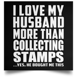 I Love My Husband More Than Collecting Stamps - Poster Square