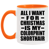 All I Want For Christmas Is My Colorprint Shorthair - 11oz Accent Mug Orange