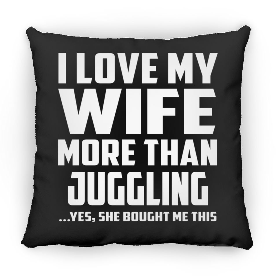 I Love My Wife More Than Juggling - Throw Pillow Black