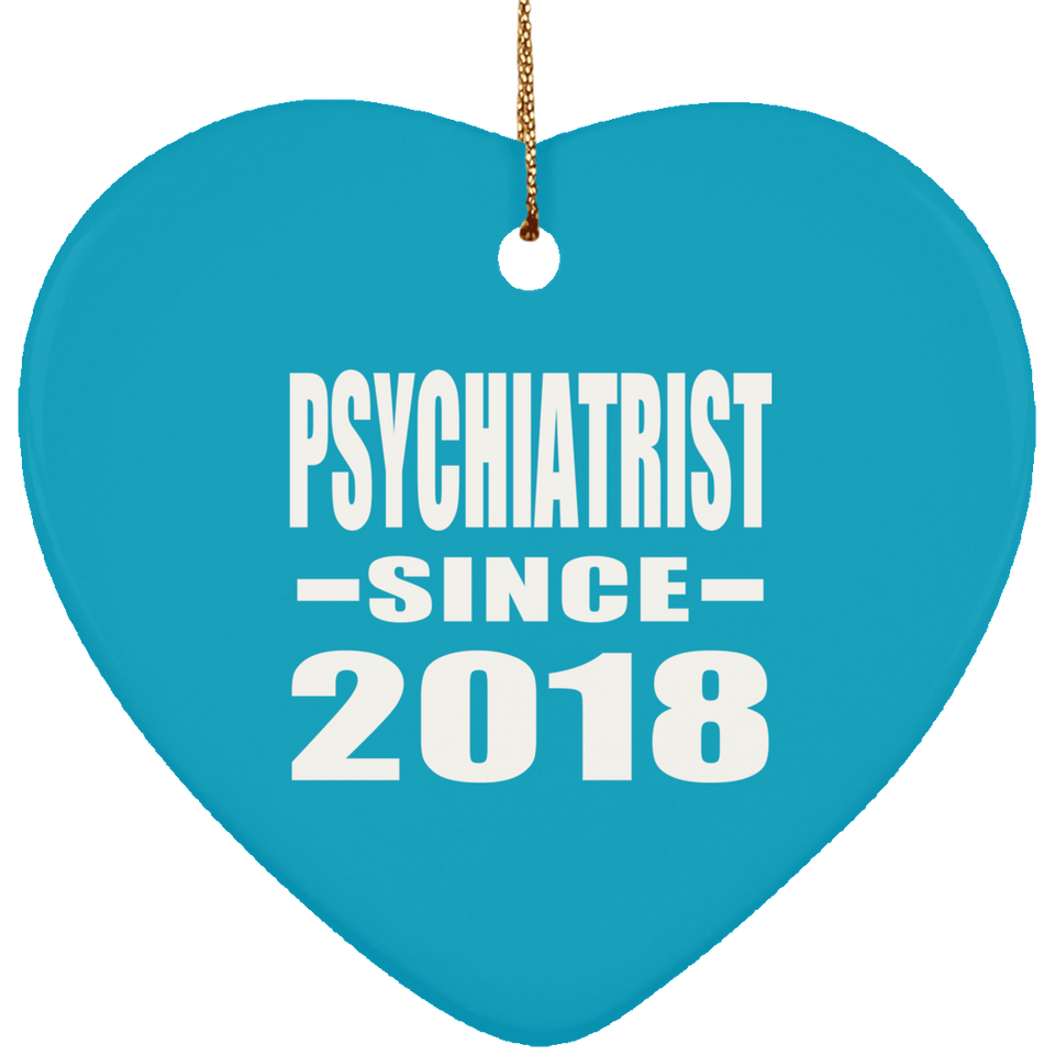 Psychiatrist Since 2018 - Heart Ornament