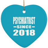 Psychiatrist Since 2018 - Heart Ornament