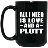 All I Need Is Love And A Plott - 15 Oz Coffee Mug Black
