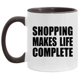 Shopping Makes Life Complete - 11oz Accent Mug Black