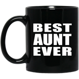 Best Aunt Ever - 11 Oz Coffee Mug Black