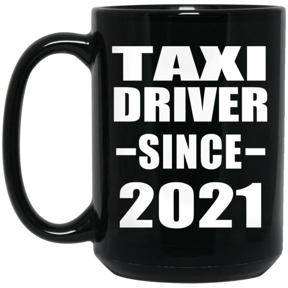 Taxi Driver Since 2021 - 15oz Coffee Mug Black