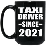 Taxi Driver Since 2021 - 15oz Coffee Mug Black