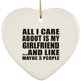 All I Care About Is My Girlfriend - Heart Ornament