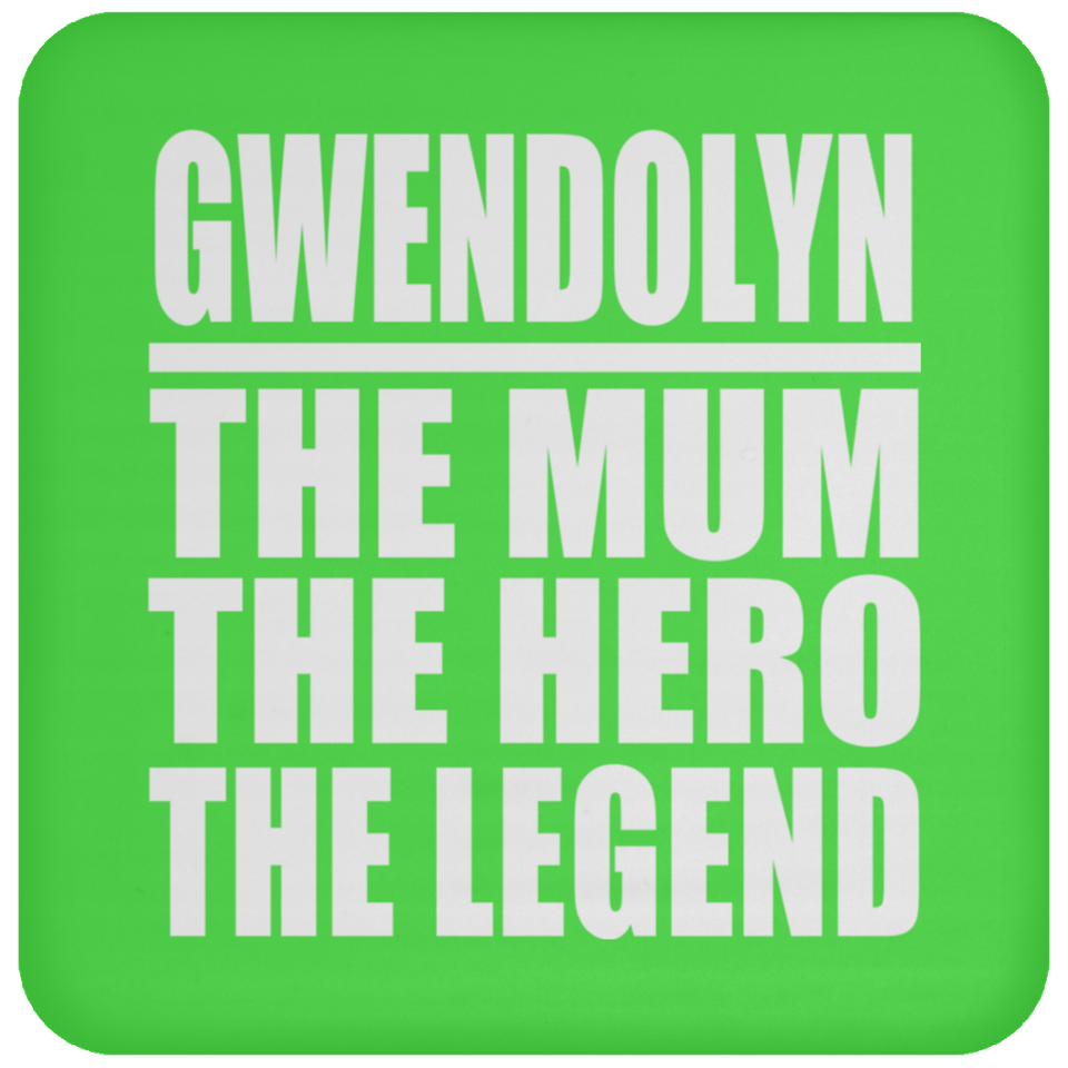 Gwendolyn The Mum The Hero The Legend - Drink Coaster