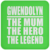Gwendolyn The Mum The Hero The Legend - Drink Coaster