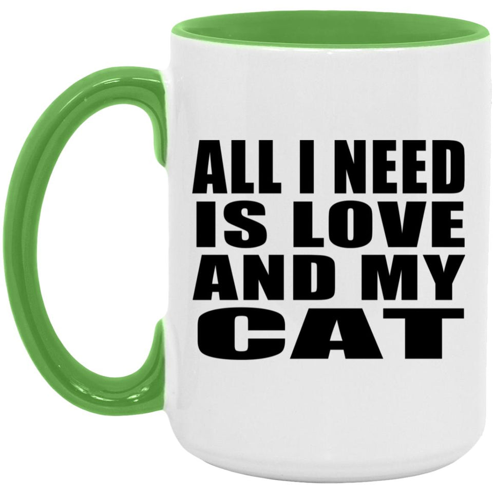 All I Need Is Love And My Cat - 15oz Accent Mug Green