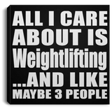 All I Care About Is Weightlifting - Canvas Square