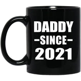 Daddy Since 2021 - 11oz Coffee Mug Black