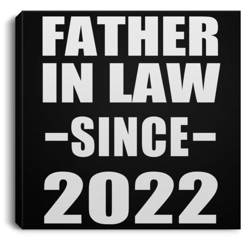Father In Law Since 2022 - Canvas Square