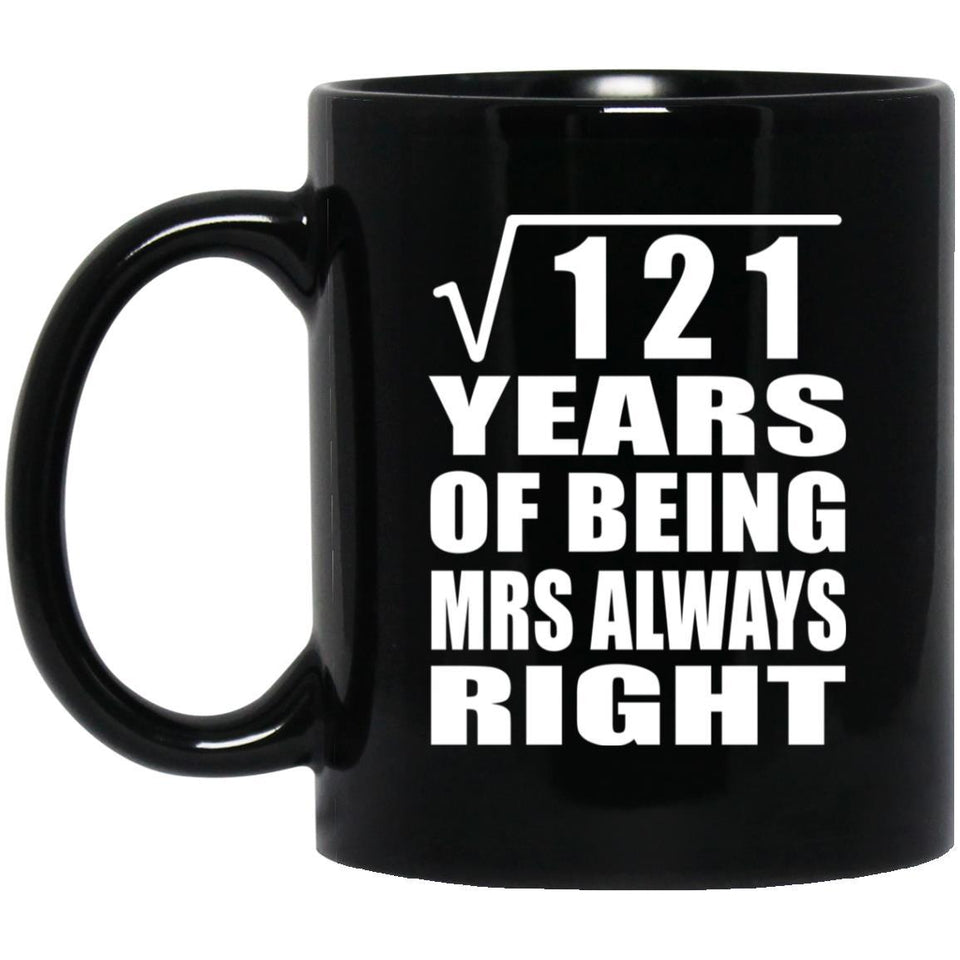 11th Anniversary Square Root of 121 Years Mrs Always Right - 11oz Coffee Mug Black